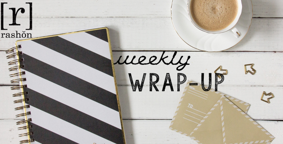 Weekly Wrap-Up | rashon
